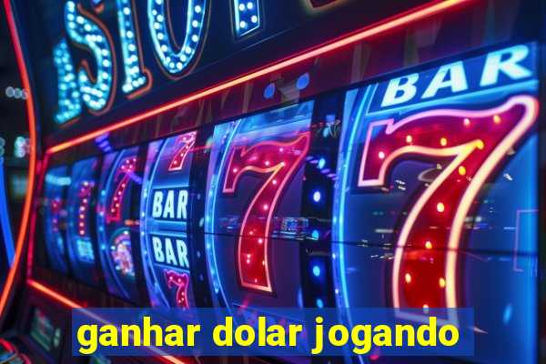 ganhar dolar jogando